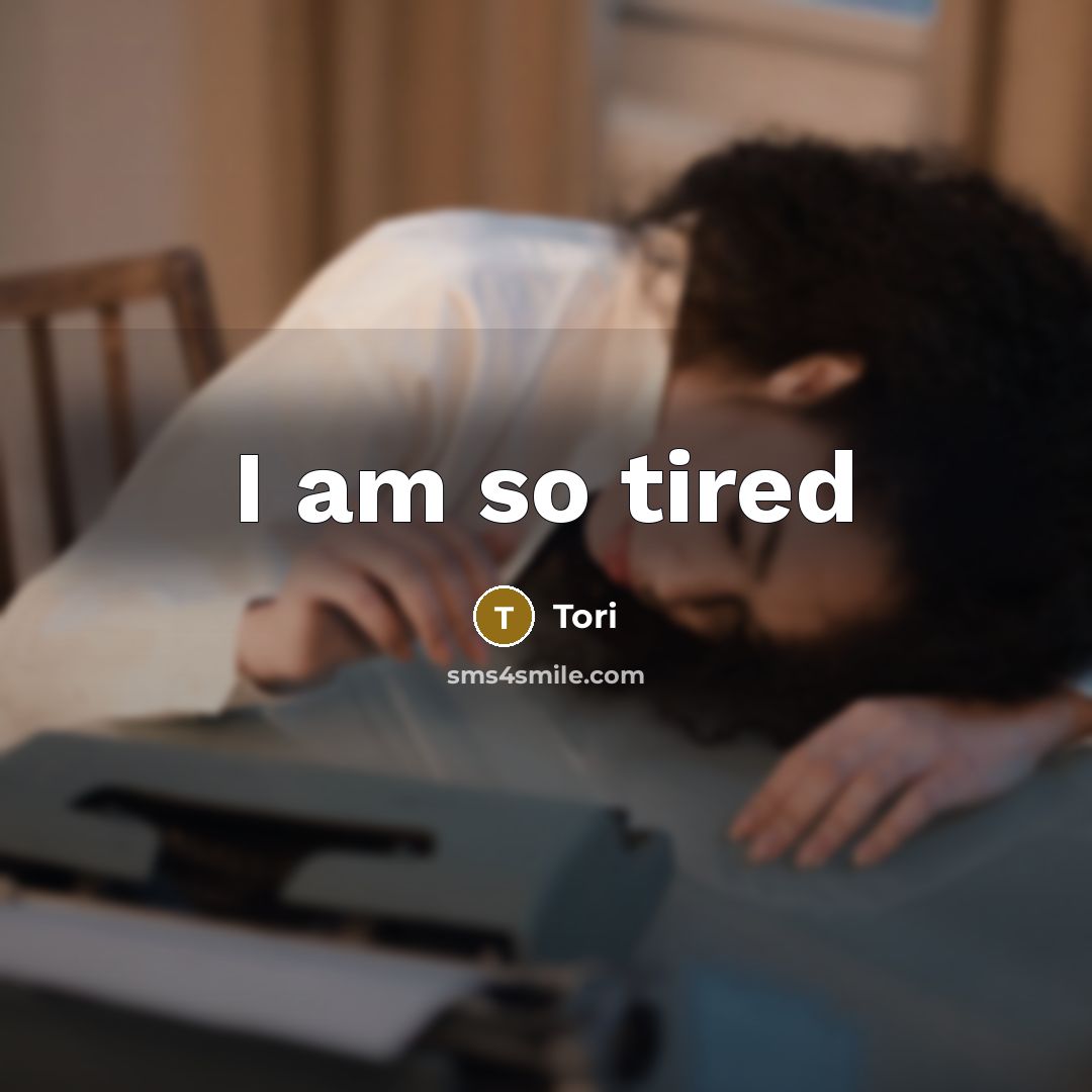 “I am so tired” quote by Tori