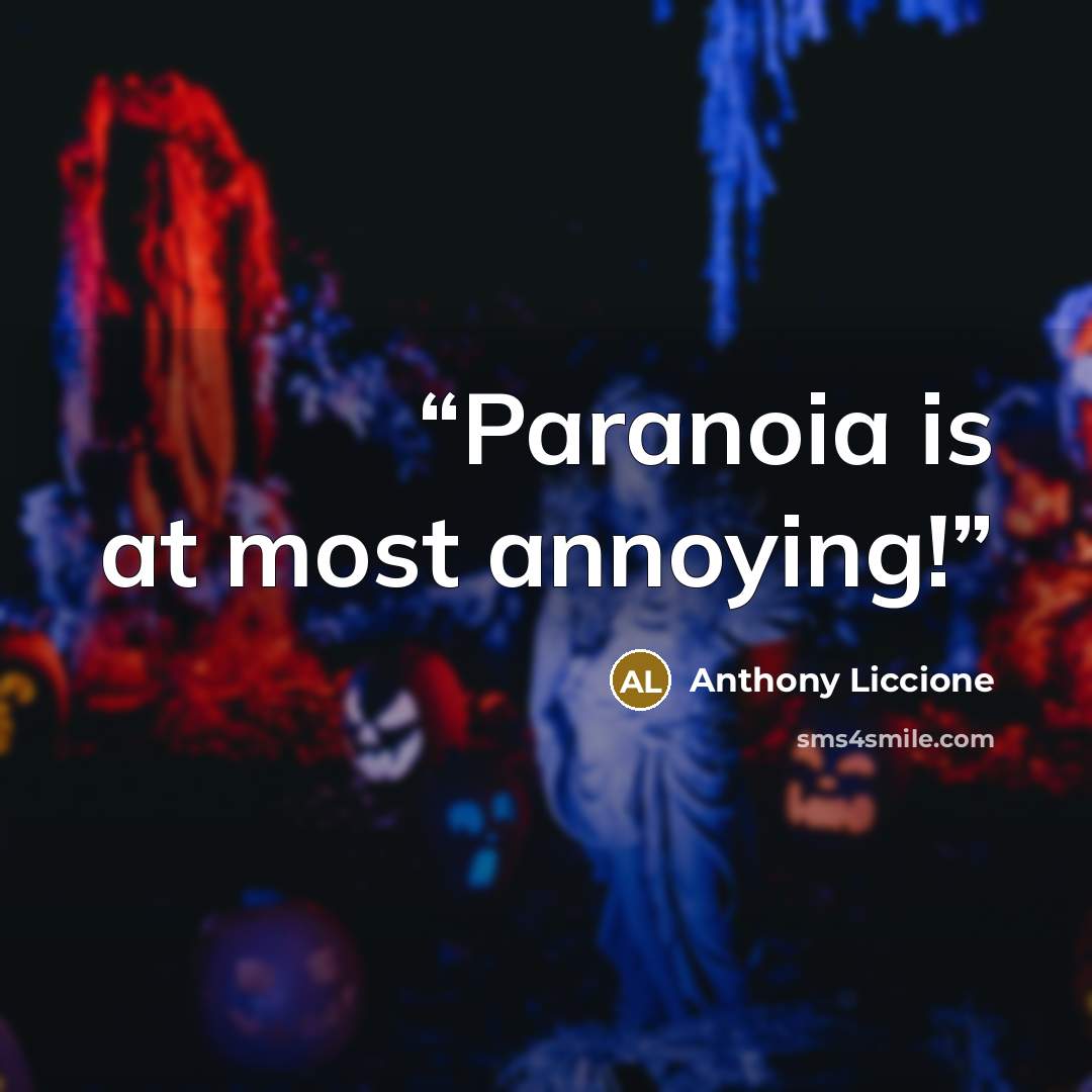 “Paranoia is at most annoying!” quote by Anthony Liccione