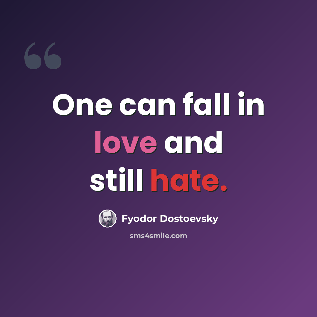 “One can fall in love and still hate.” quote by Fyodor Dostoevsky