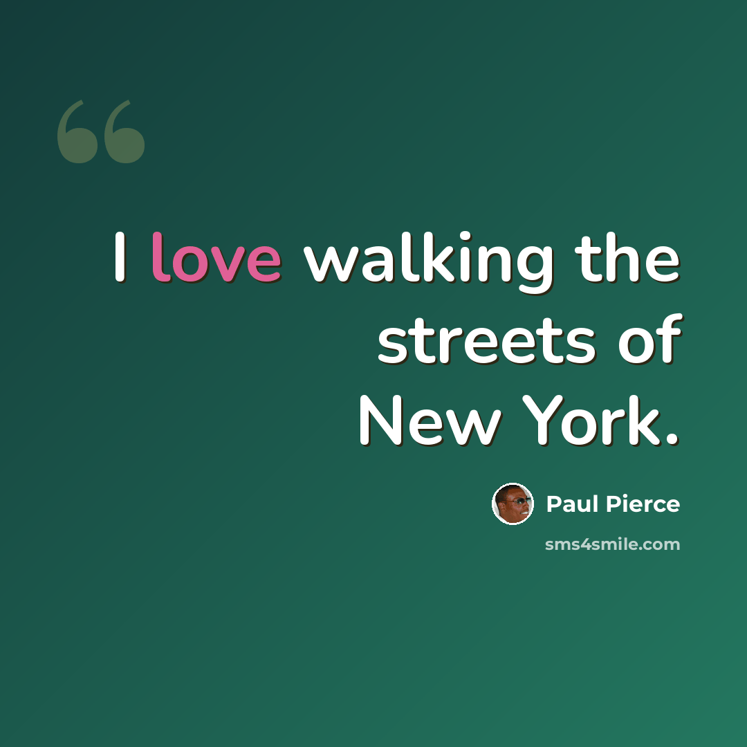 “I love walking the streets of New York.” quote by Paul Pierce