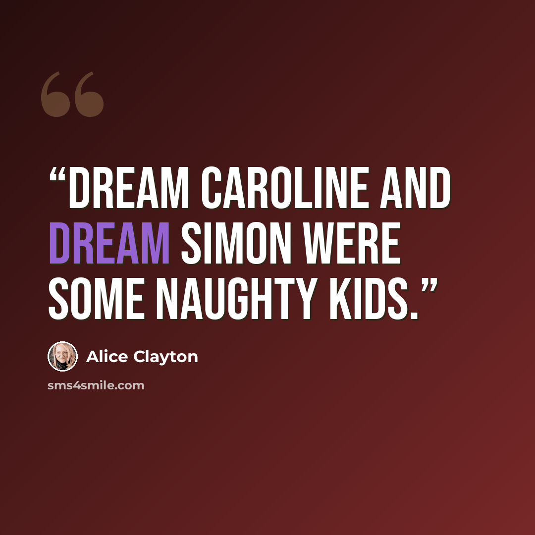 “Dream Caroline and Dream Simon were some naughty kids.” quote by Alice Clayton
