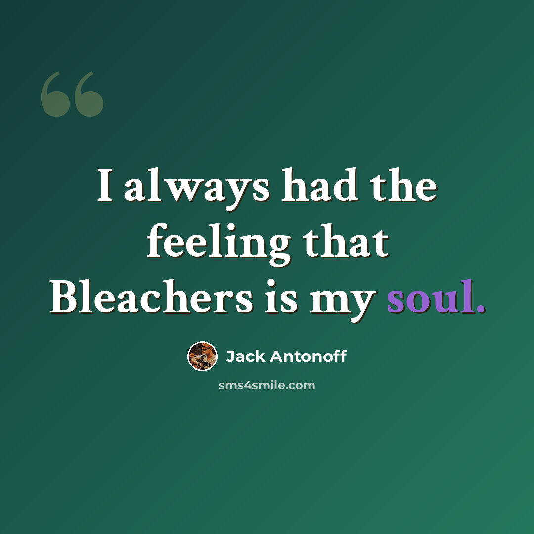 “I always had the feeling that Bleachers is my soul.” quote by Jack Antonoff