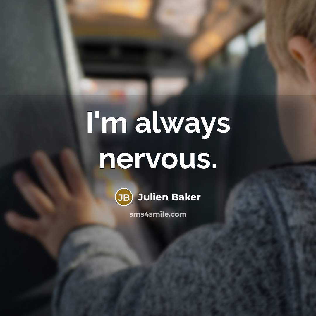 “I'm always nervous.” quote by Julien Baker