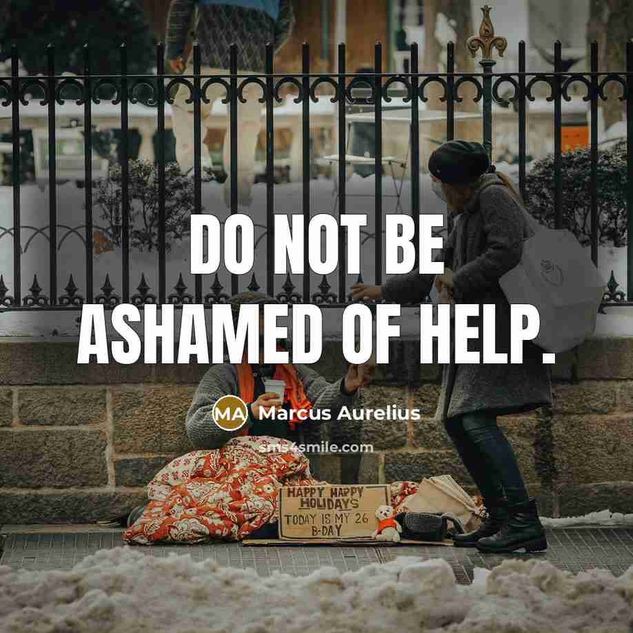 “Do not be ashamed of help.” quote by Marcus Aurelius