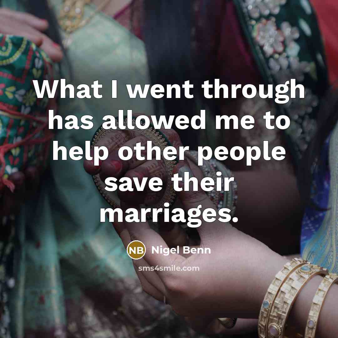 “What I went through has allowed me to help other people save their marriages.” quote by Nigel Benn