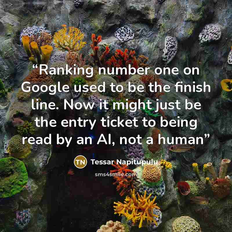 “Ranking number one on Google used to be the finish line. Now it might just be the entry ticket to being read by an AI, not a human” quote by Tessar Napitupulu