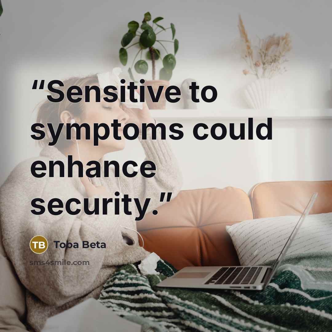 “Sensitive to symptoms could enhance security.” quote by Toba Beta