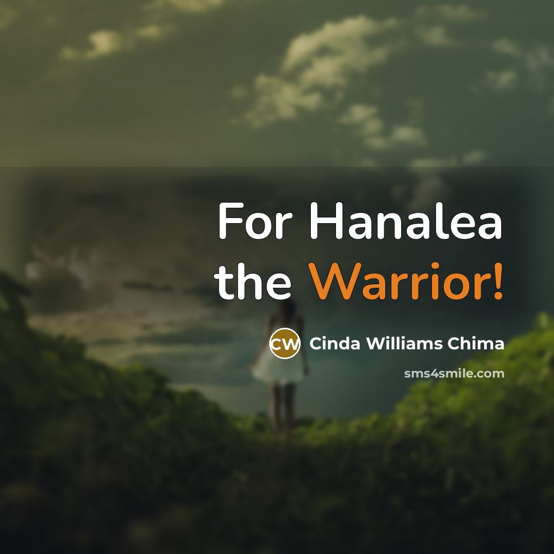 “For Hanalea the Warrior!” quote by Cinda Williams Chima