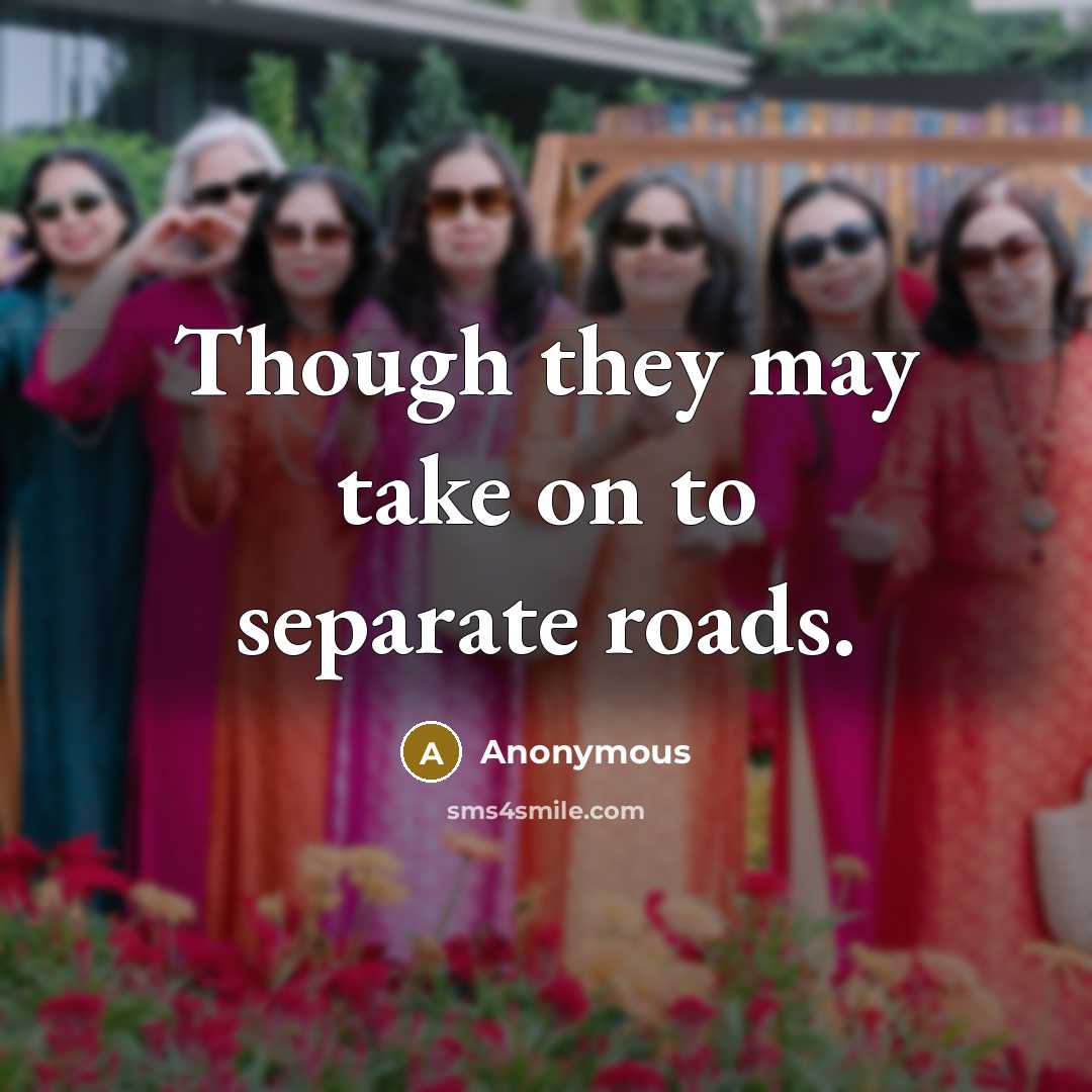 “Though they may take on to separate roads.” quote by Anonymous