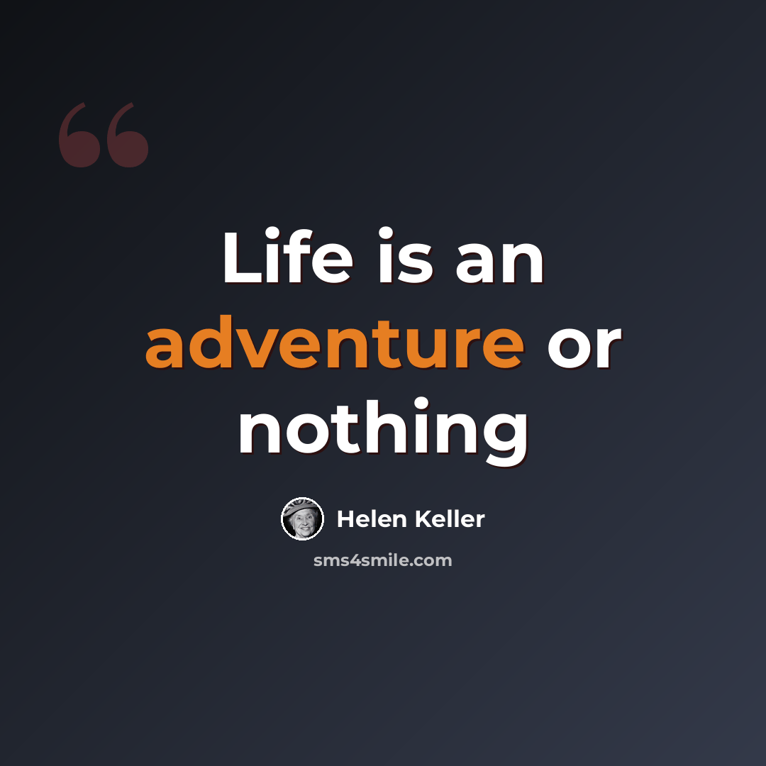 “Life is an adventure or nothing” quote by Helen Keller