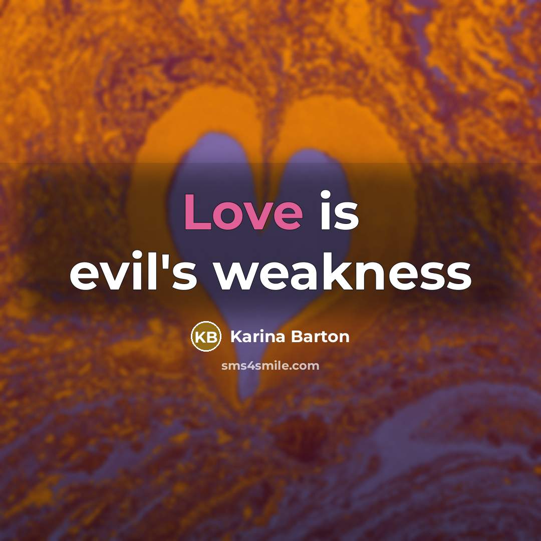 “Love is evil's weakness” quote by Karina Barton