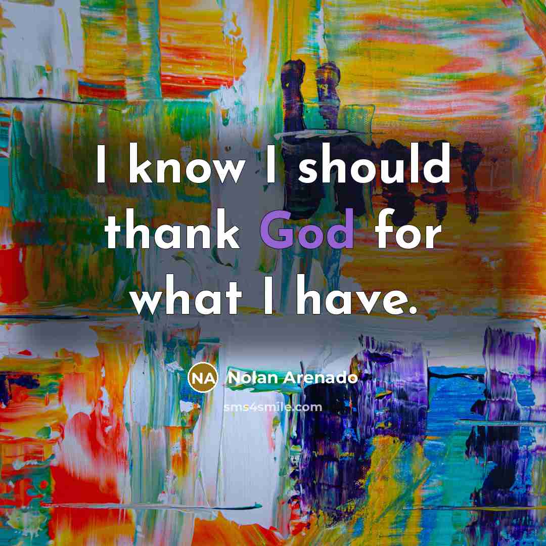 “I know I should thank God for what I have.” quote by Nolan Arenado