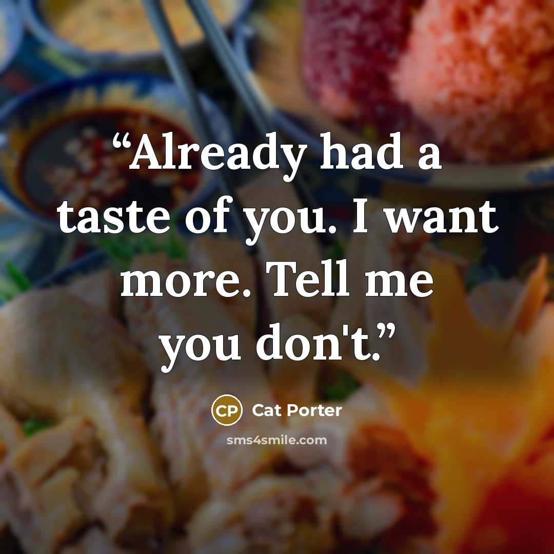 “Already had a taste of you. I want more. Tell me you don't.” quote by Cat Porter