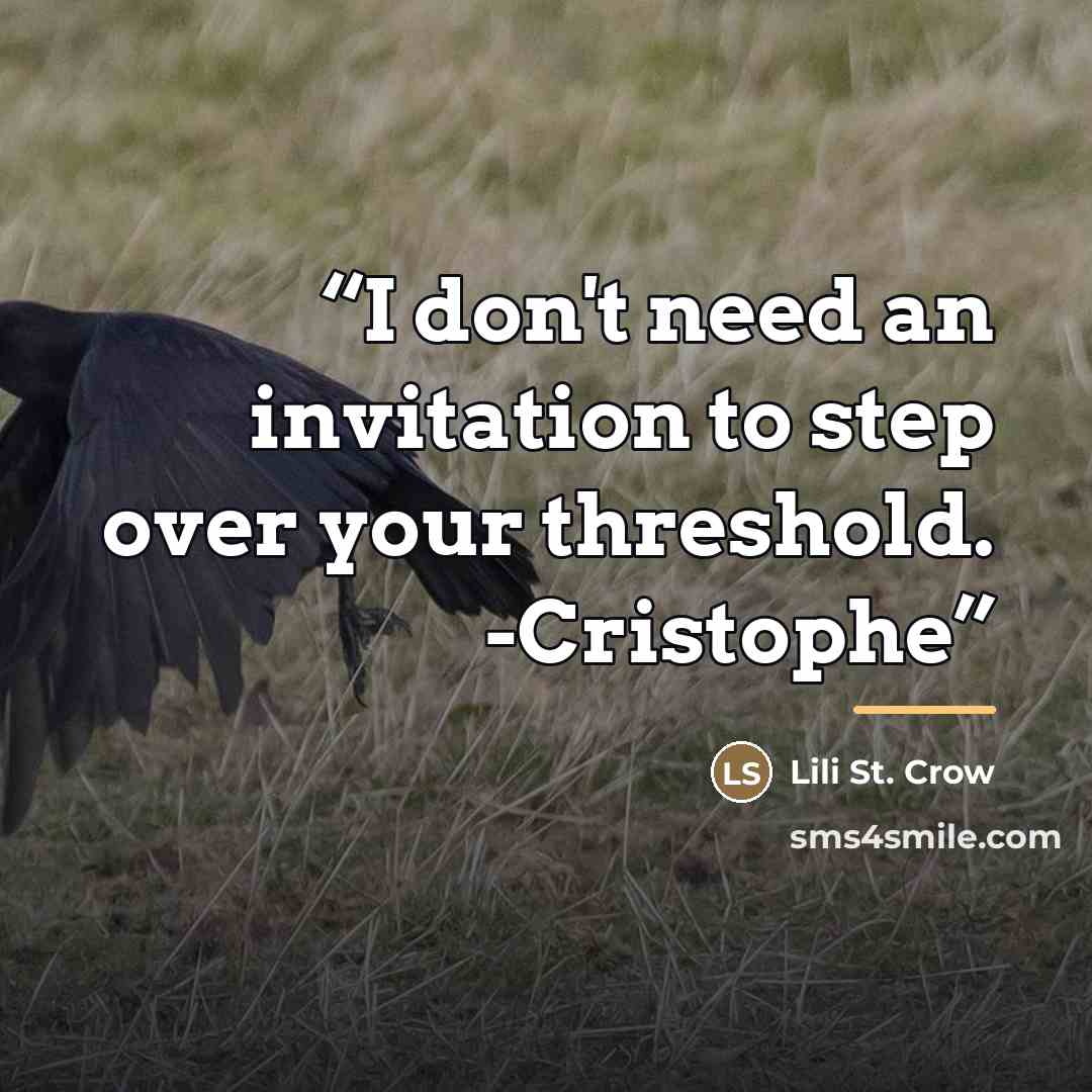 “I don't need an invitation to step over your threshold. -Cristophe” quote by Lili St. Crow