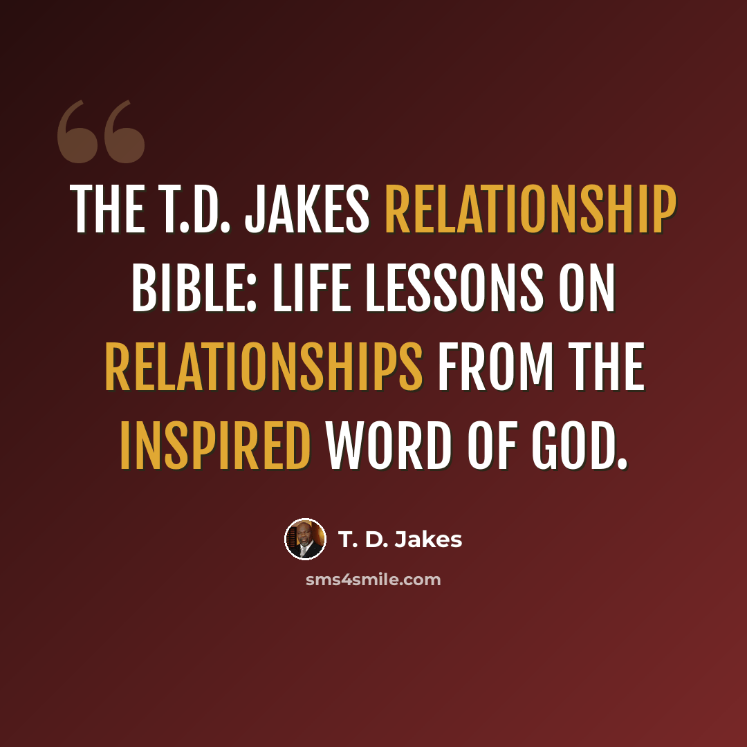“The T.D. Jakes Relationship Bible: Life Lessons on Relationships from the Inspired Word of God.” quote by T. D. Jakes