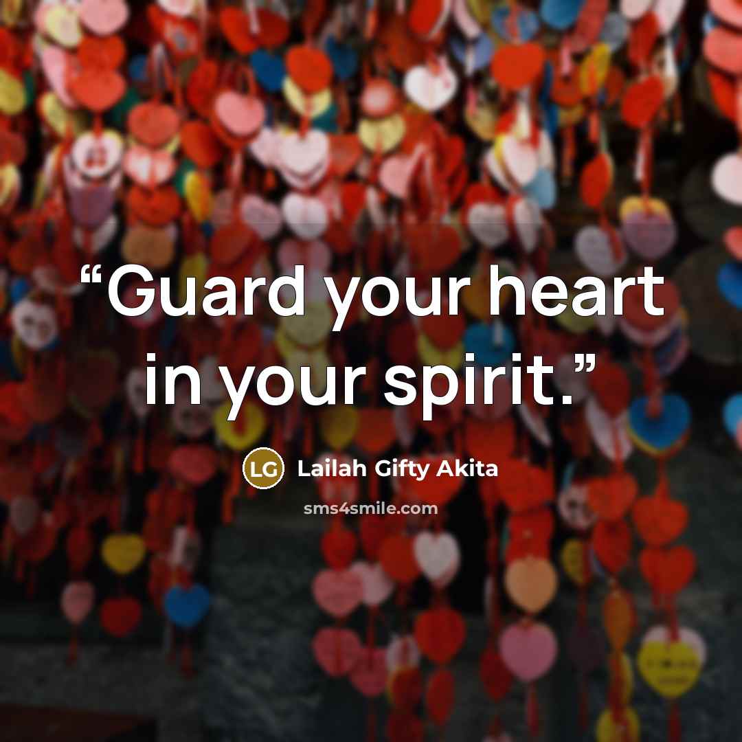 “Guard your heart in your spirit.” quote by Lailah Gifty Akita