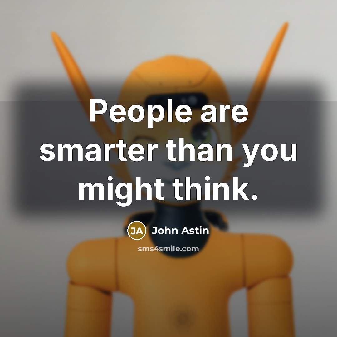 “People are smarter than you might think.” quote by John Astin