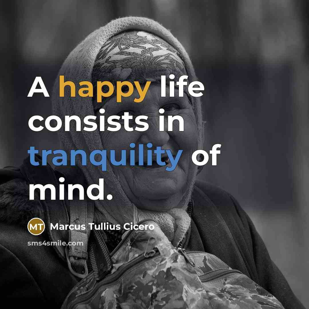 “A happy life consists in tranquility of mind.” quote by Marcus Tullius Cicero