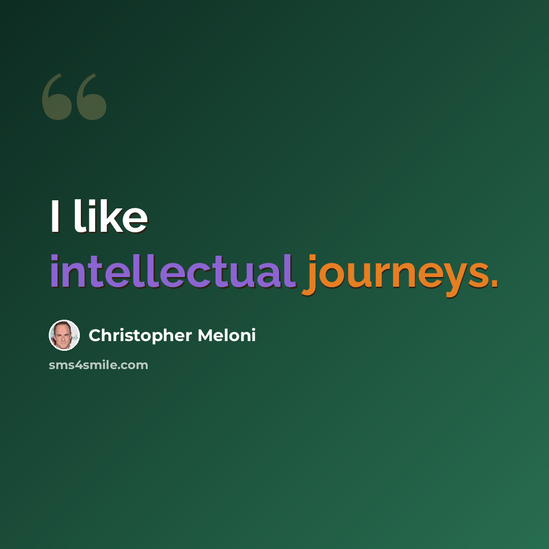 “I like intellectual journeys.” quote by Christopher Meloni