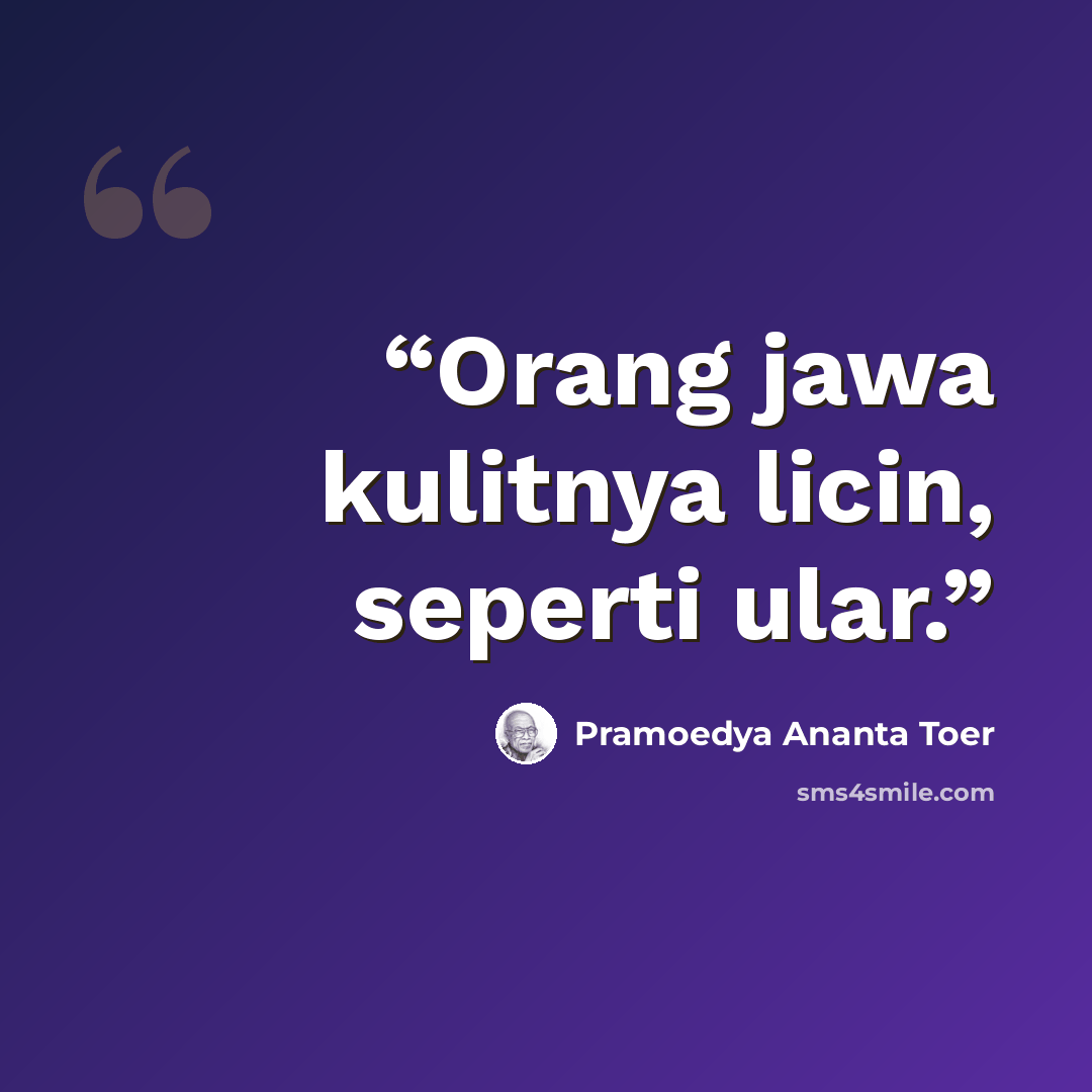 “Orang jawa kulitnya licin, seperti ular.” quote by Pramoedya Ananta Toer