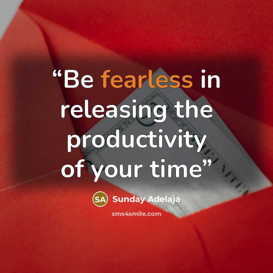 “Be fearless in releasing the productivity of your time” quote by Sunday Adelaja