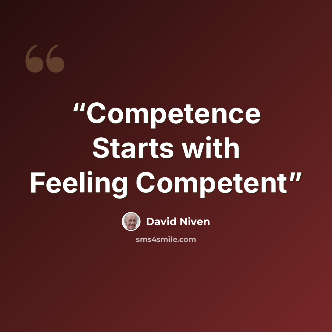 “Competence Starts with Feeling Competent” quote by David Niven