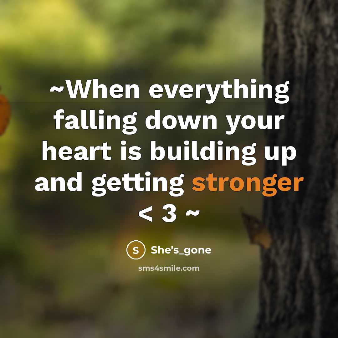 “~When everything falling down your heart is building up and getting stronger < 3 ~” quote by She's_gone