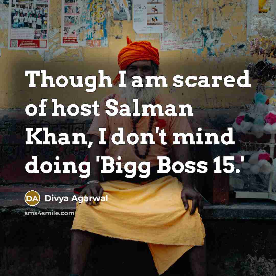 “Though I am scared of host Salman Khan, I don't mind doing 'Bigg Boss 15.'” quote by Divya Agarwal