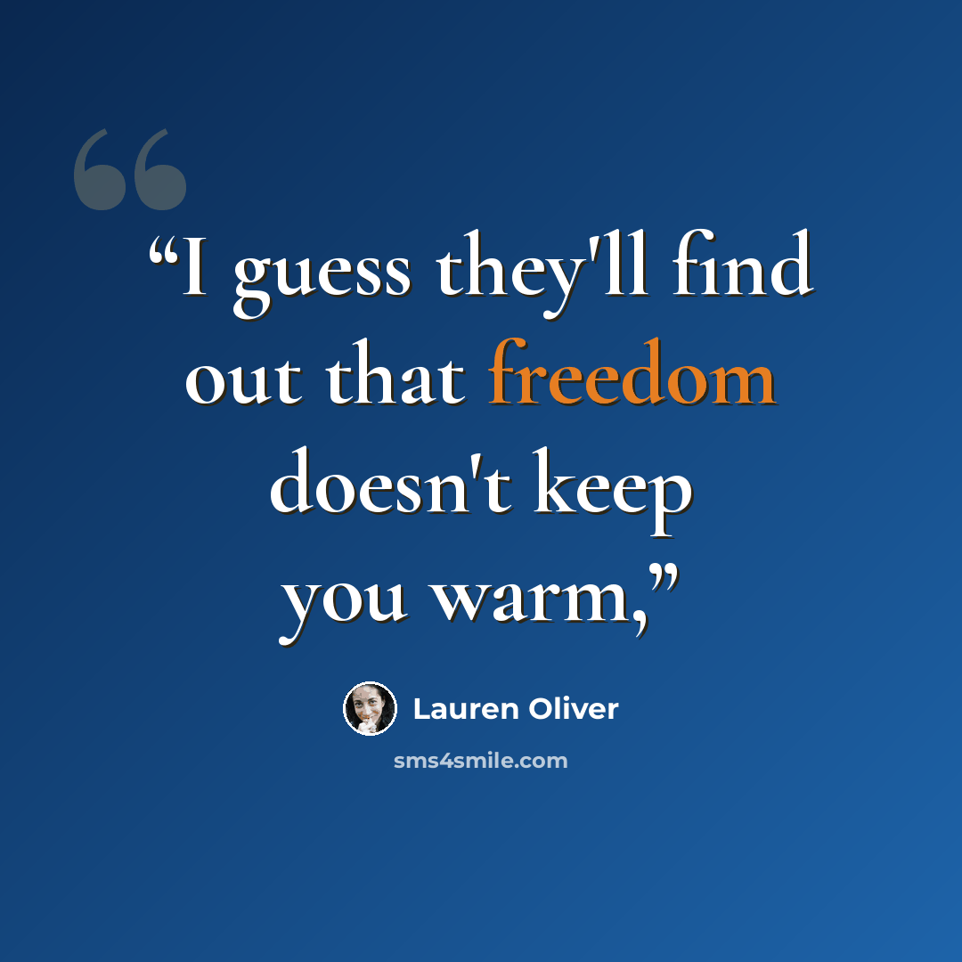 “I guess they'll find out that freedom doesn't keep you warm,” quote by Lauren Oliver
