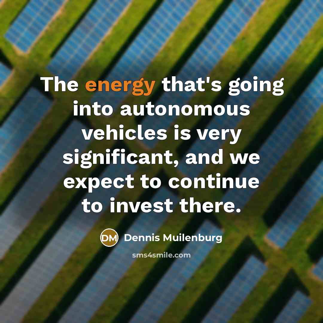 “The energy that's going into autonomous vehicles is very significant, and we expect to continue to invest there.” quote by Dennis Muilenburg