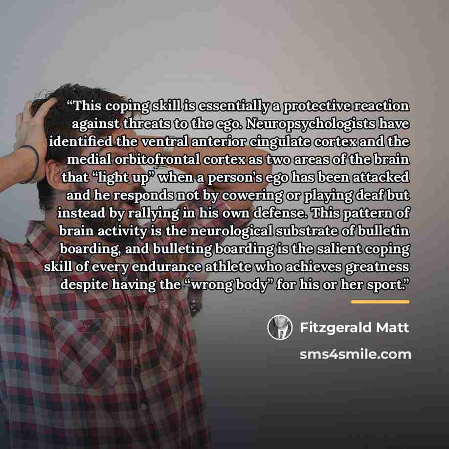 “This coping skill is essentially a protective reaction against threats to the ego. Neuropsychologists have identified the ventral anterior cingulate cortex and the medial orbitofrontal cortex as two areas of the brain that “light up” when a person’s ego has been attacked and he responds not by…” quote by Fitzgerald Matt