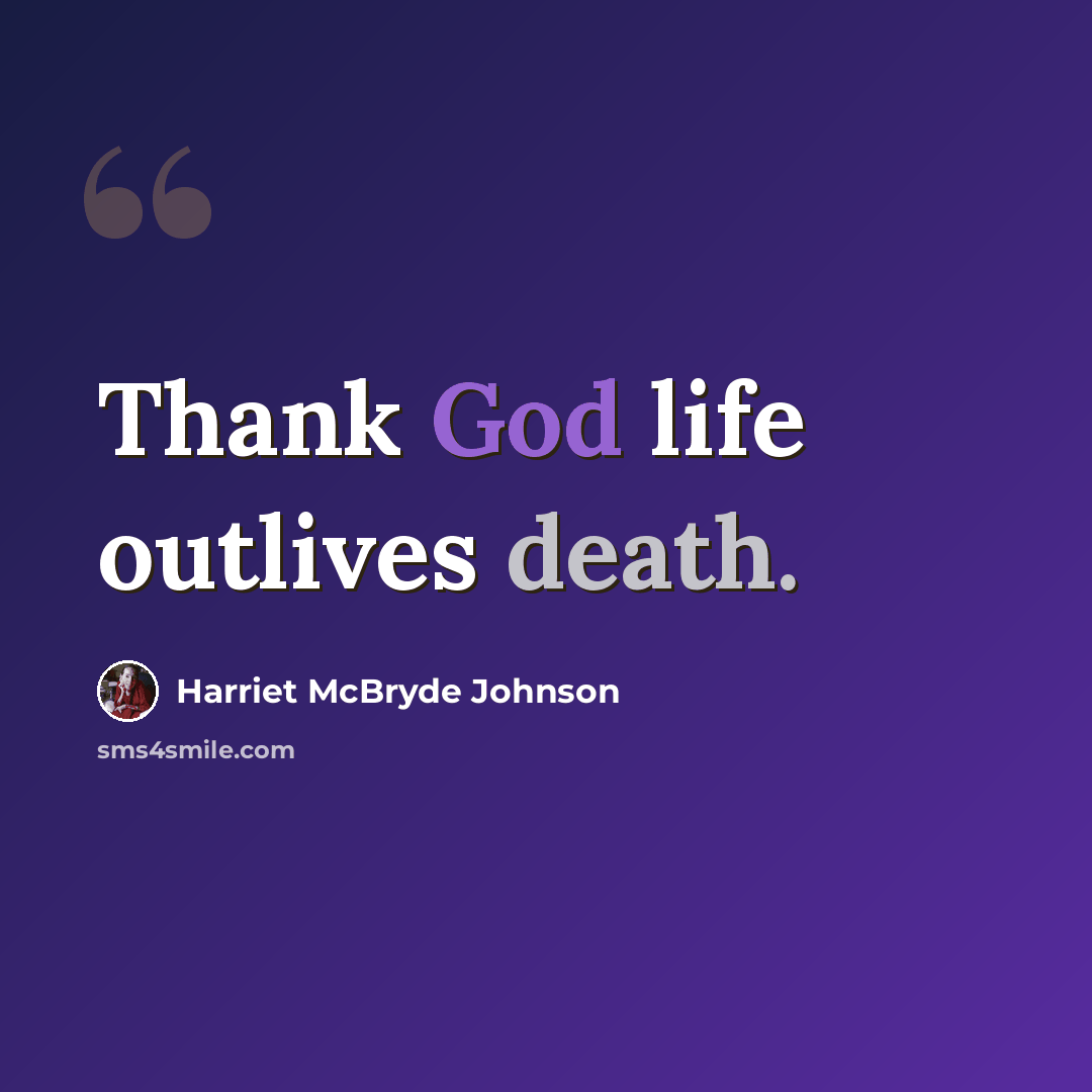 “Thank God life outlives death.” quote by Harriet McBryde Johnson