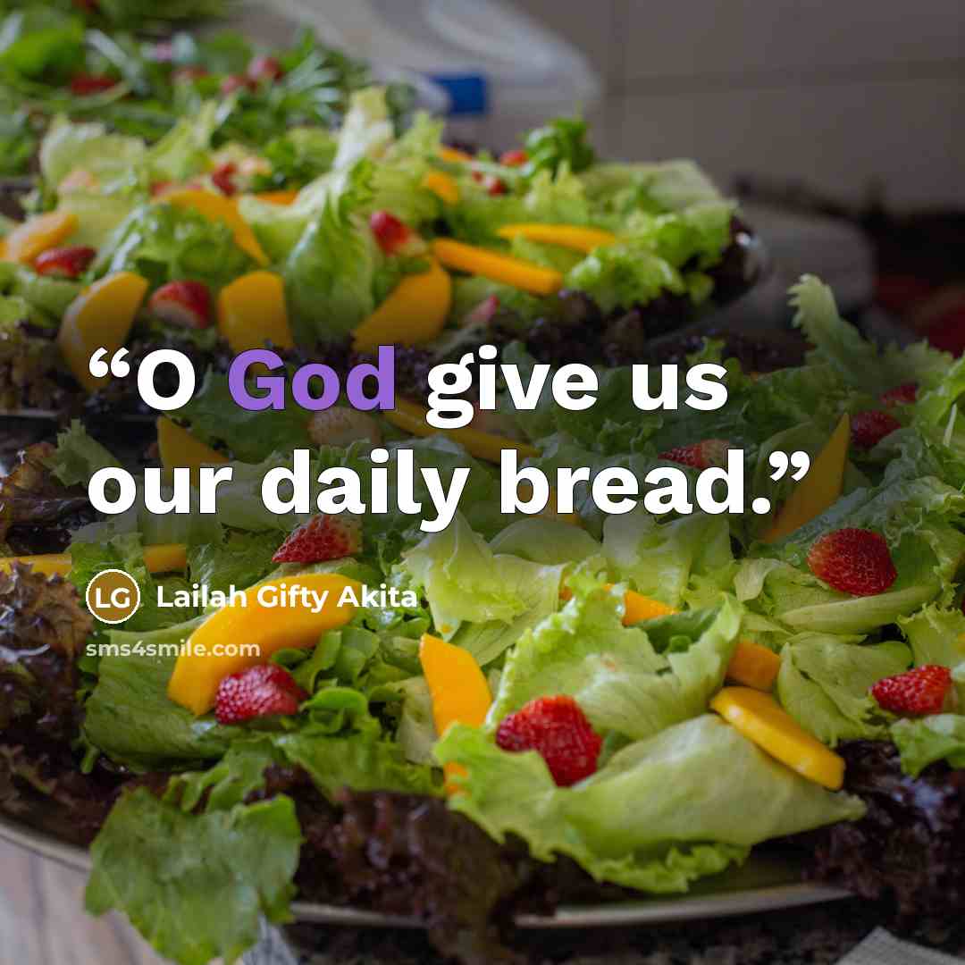 “O God give us our daily bread.” quote by Lailah Gifty Akita