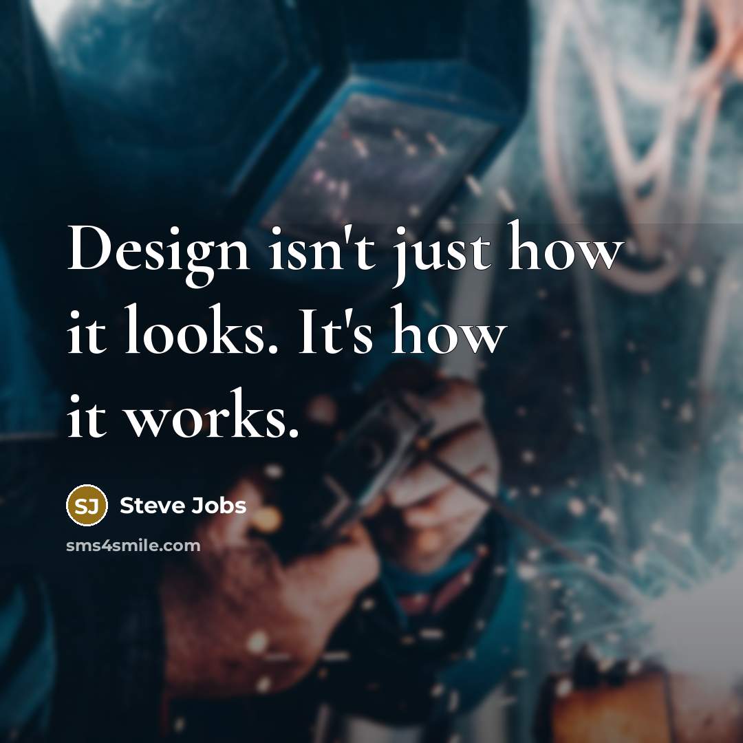 “Design isn't just how it looks. It's how it works.” quote by Steve Jobs