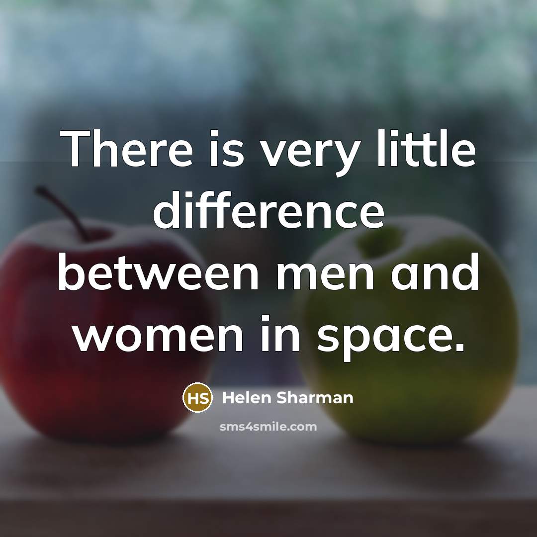 “There is very little difference between men and women in space.” quote by Helen Sharman