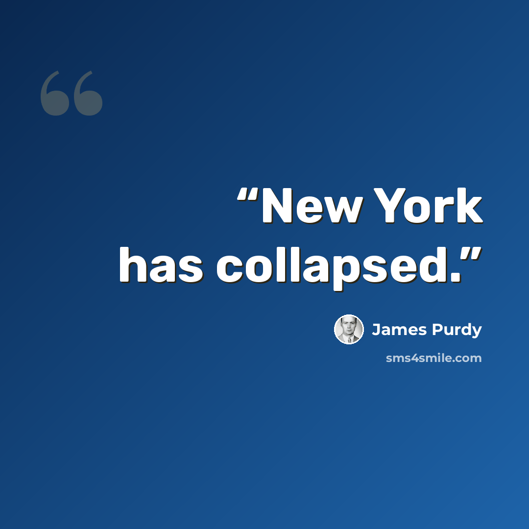“New York has collapsed.” quote by James Purdy