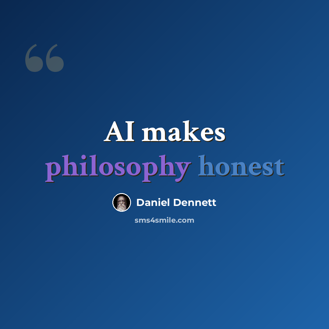 “AI makes philosophy honest” quote by Daniel Dennett