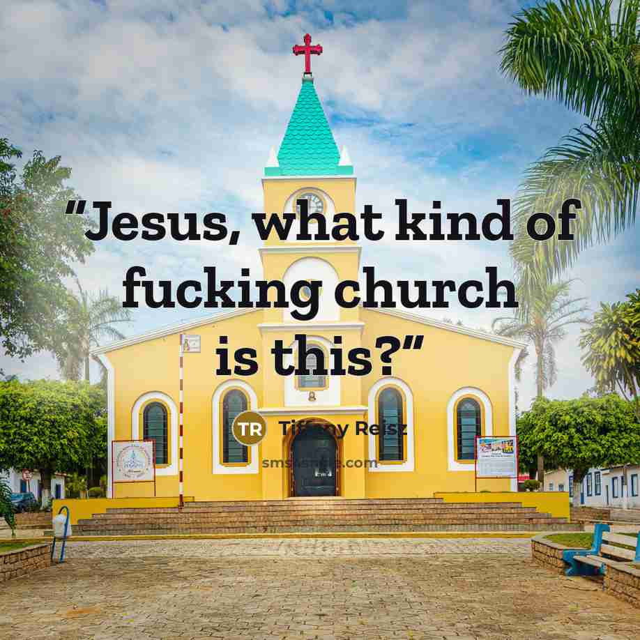 “Jesus, what kind of fucking church is this?” quote by Tiffany Reisz