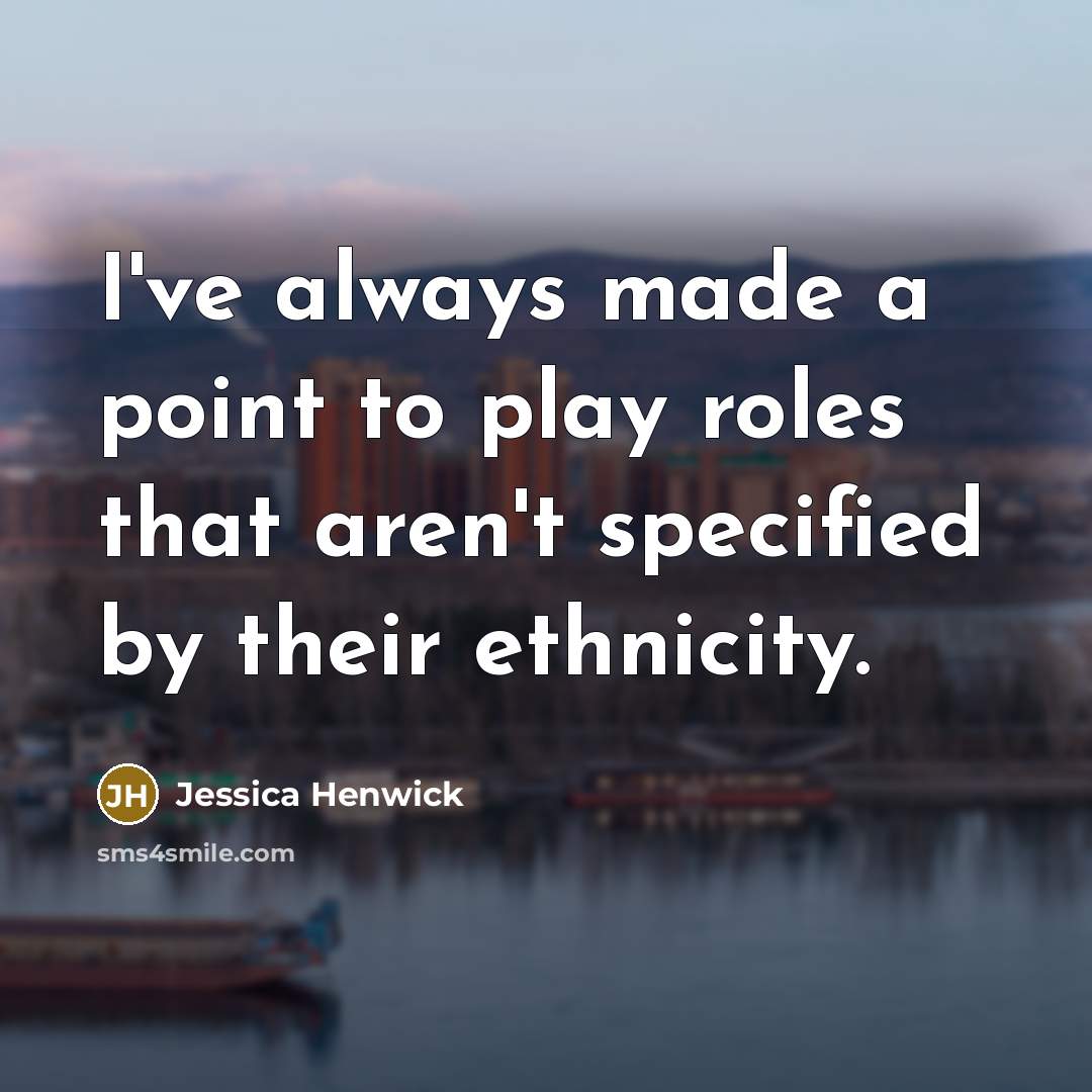 “I've always made a point to play roles that aren't specified by their ethnicity.” quote by Jessica Henwick