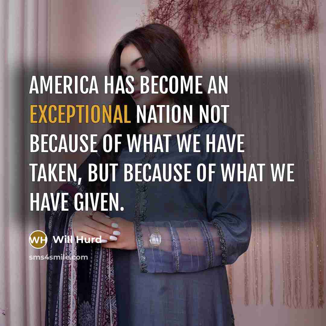 “America has become an exceptional nation not because of what we have taken, but because of what we have given.” quote by Will Hurd