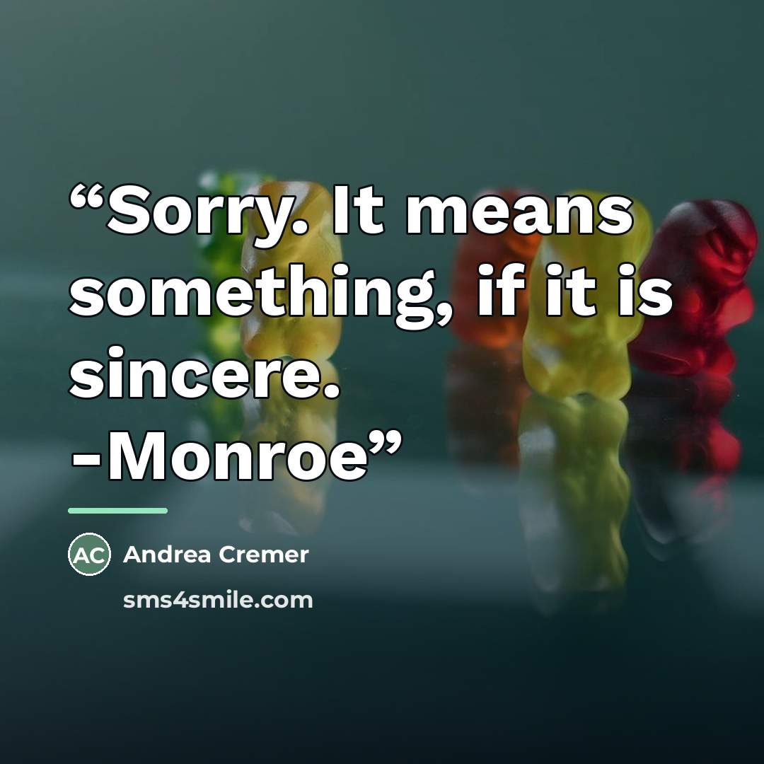 “Sorry. It means something, if it is sincere. -Monroe” quote by Andrea Cremer
