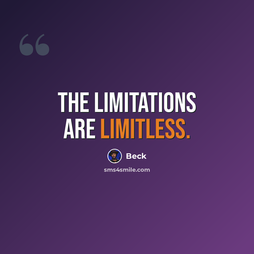 “The limitations are limitless.” quote by Beck