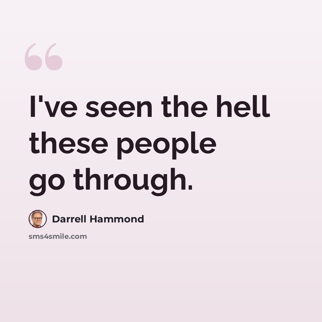 “I've seen the hell these people go through.” quote by Darrell Hammond