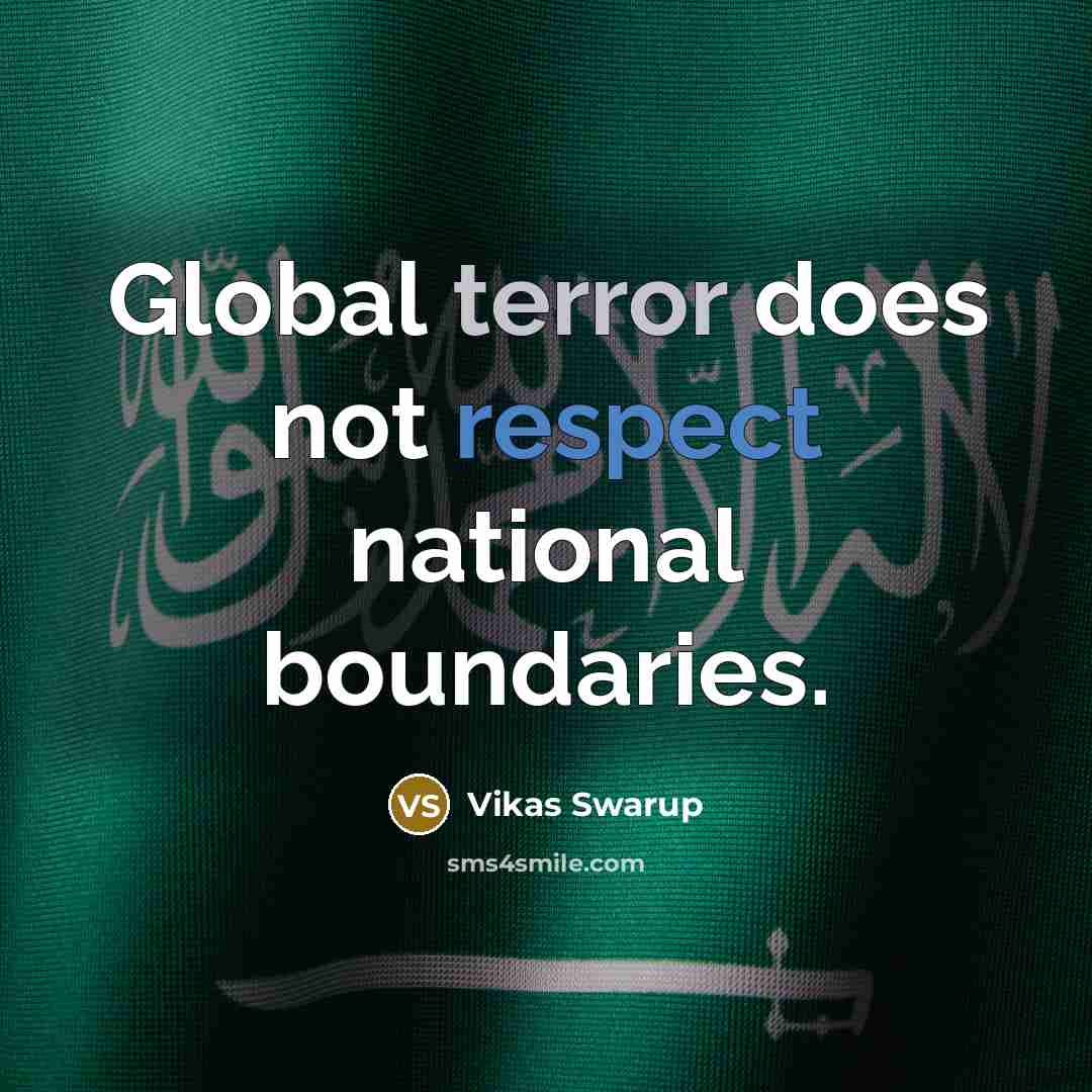 “Global terror does not respect national boundaries.” quote by Vikas Swarup