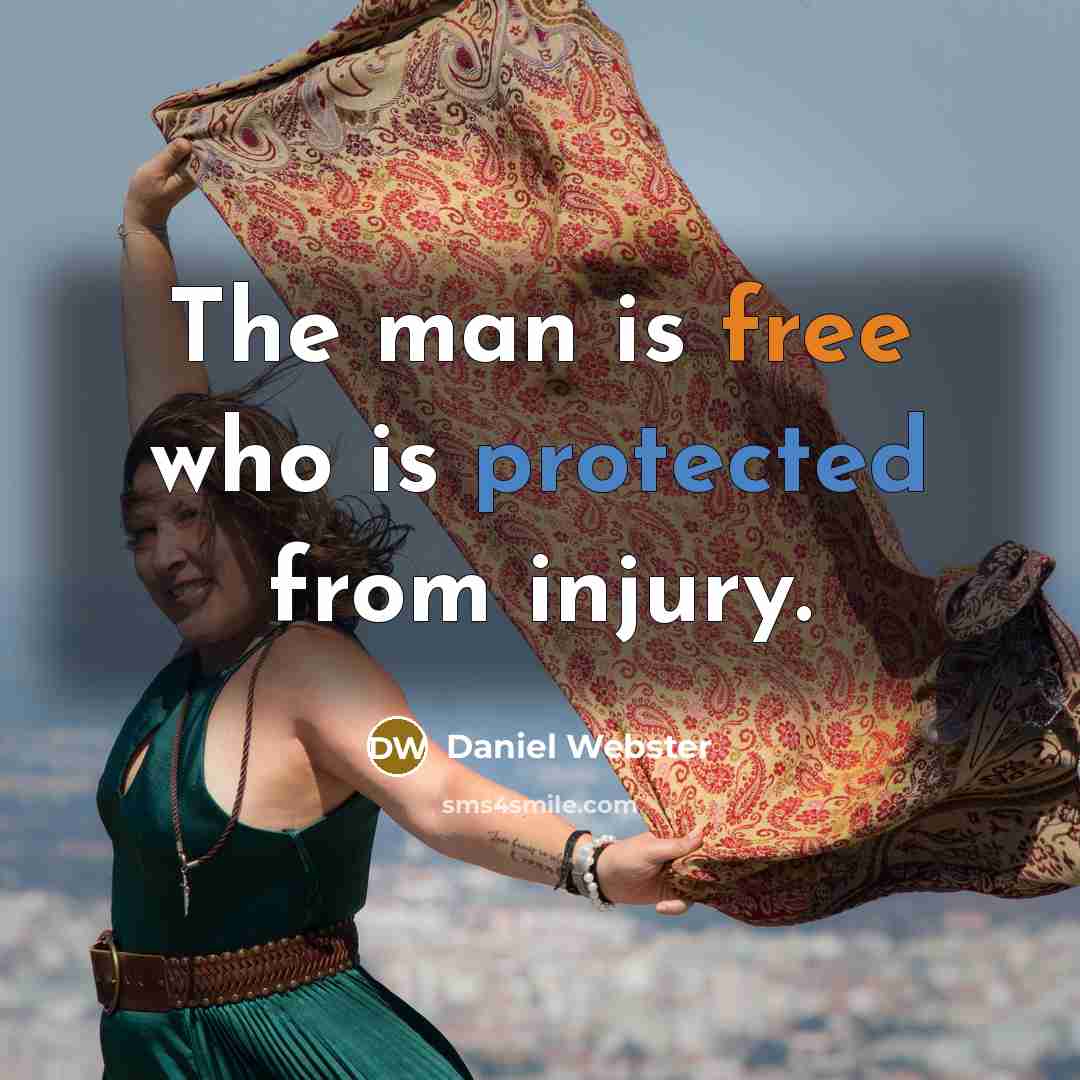 “The man is free who is protected from injury.” quote by Daniel Webster
