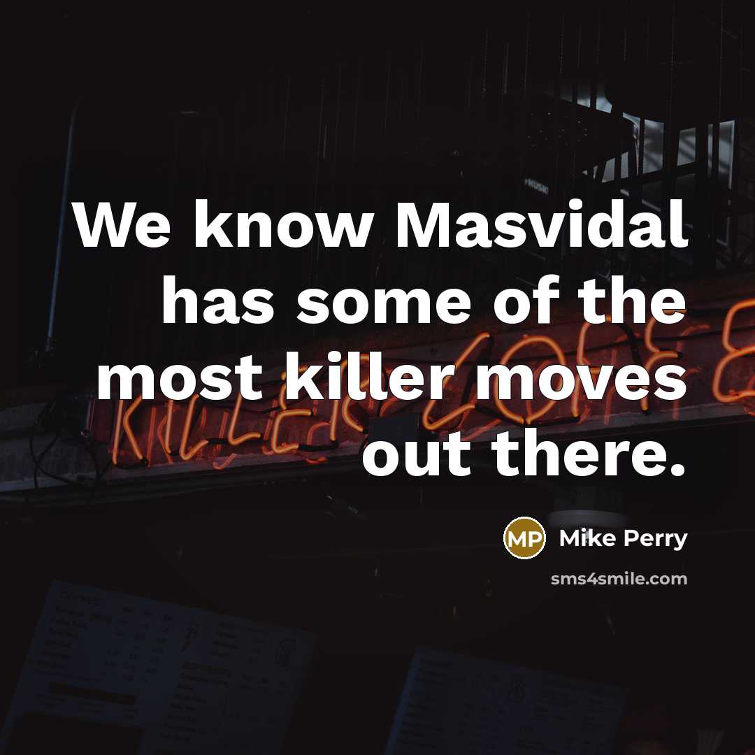 “We know Masvidal has some of the most killer moves out there.” quote by Mike Perry