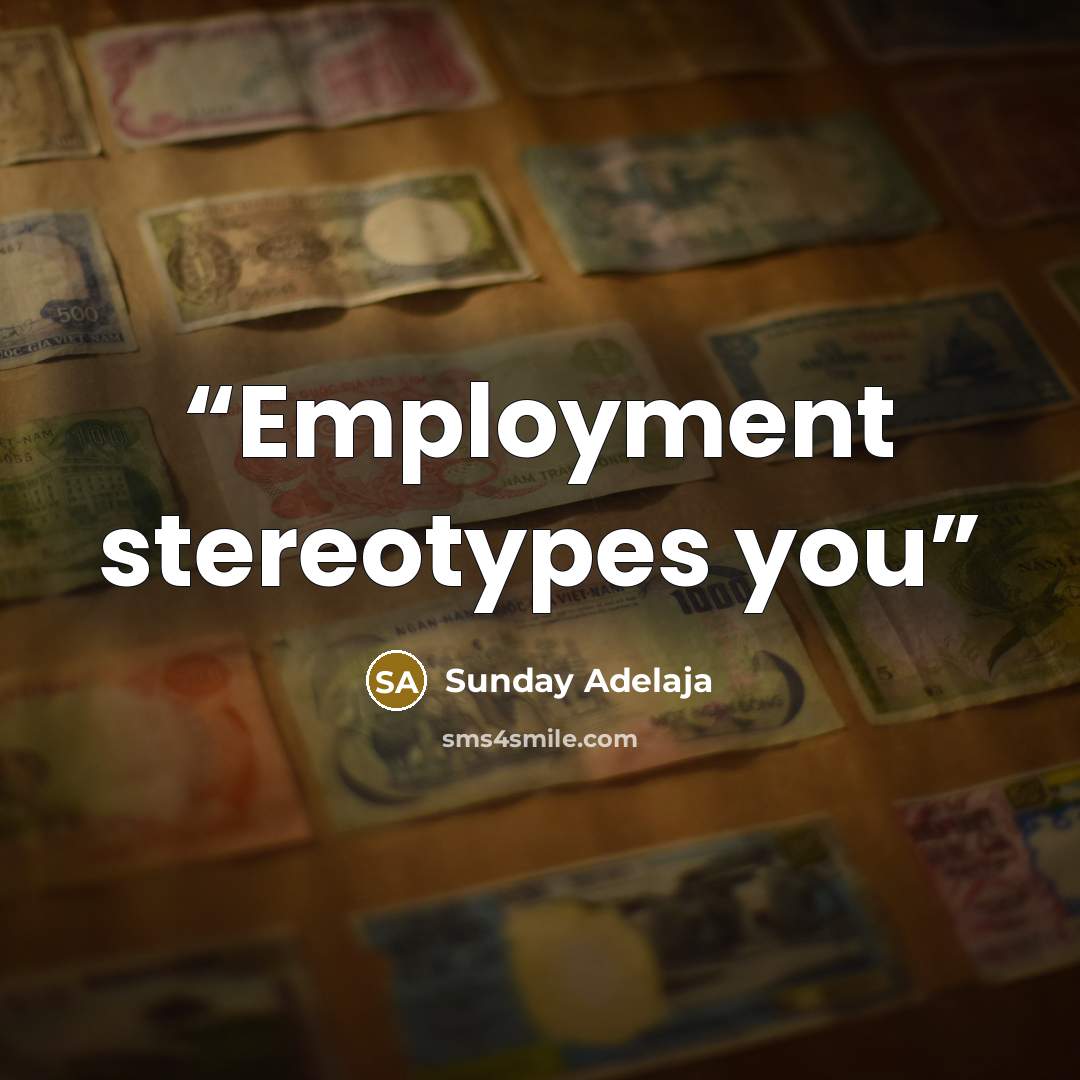 “Employment stereotypes you” quote by Sunday Adelaja