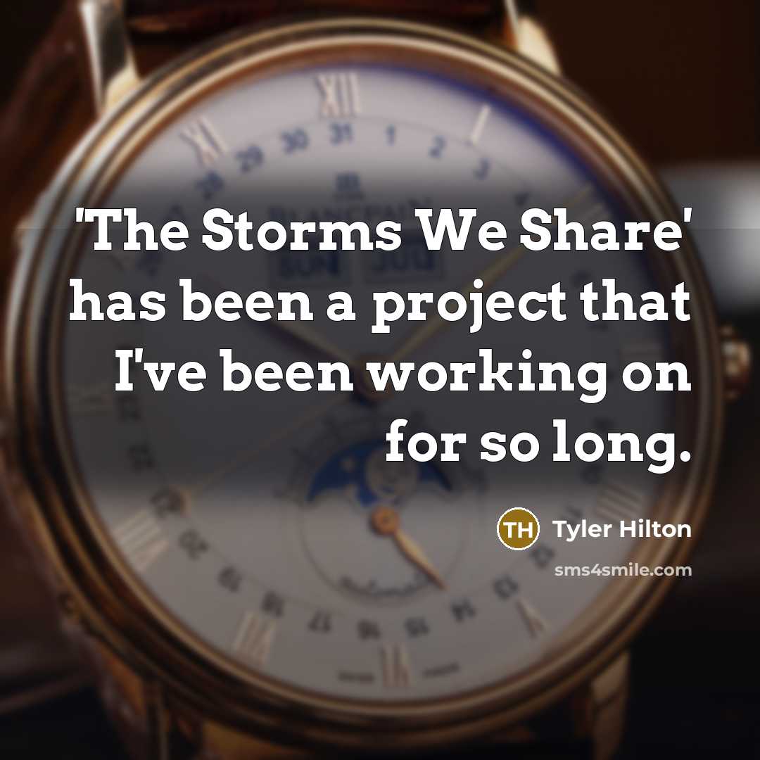 “'The Storms We Share' has been a project that I've been working on for so long.” quote by Tyler Hilton