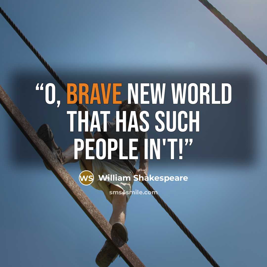 “O, brave new world that has such people in't!” quote by William Shakespeare