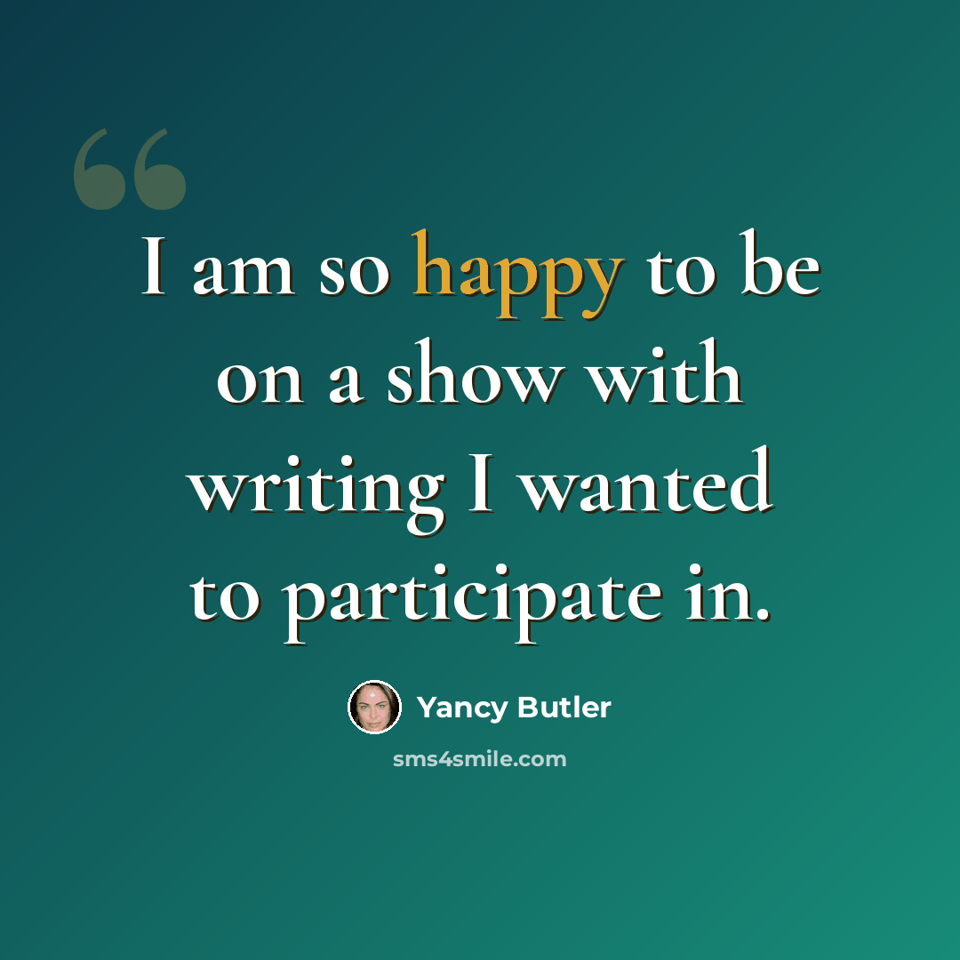 “I am so happy to be on a show with writing I wanted to participate in.” quote by Yancy Butler
